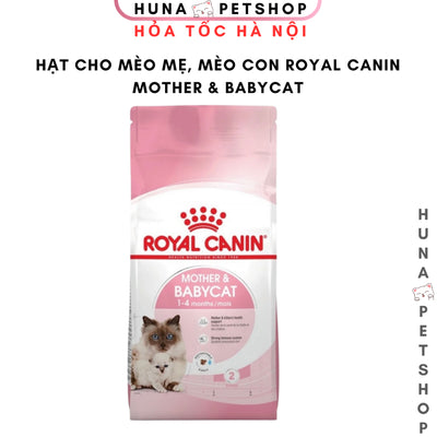 Thức ăn hạt Royal Canin Mother & Babycat – Dành Cho Mèo Mẹ & Mèo Con Dưới 4 Tháng Tuổi