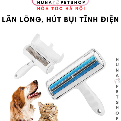 Lăn lông tĩnh điện - cây lăn lông chó mèo thú cưng hàng công ty - Huna