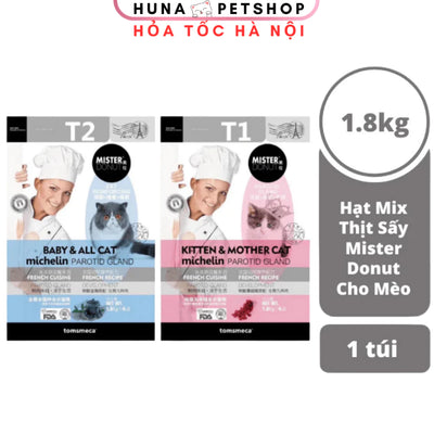 Hạt cho mèo Mister Donut T1/T2 1.8kg Thức ăn cho mèo mẹ, mèo con cao cấp, Dinh Dưỡng Toàn Diện - Huna